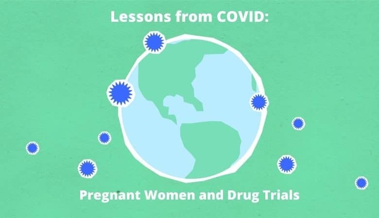 Pregnant women and drug trials: Lessons from COVID