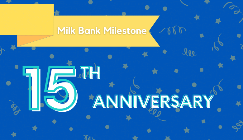 milk bank milestone - 15 years